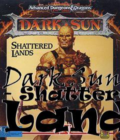Box art for Dark Sun - Shattered Lands