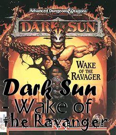 Box art for Dark Sun - Wake of the Ravanger