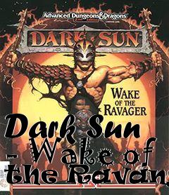 Box art for Dark Sun - Wake of the Ravanger