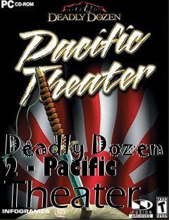 Box art for Deadly Dozen 2 - Pacific Theater