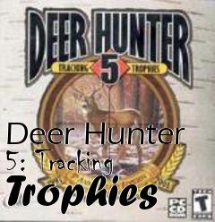 Box art for Deer Hunter 5: Tracking Trophies