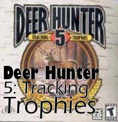 Box art for Deer Hunter 5: Tracking Trophies