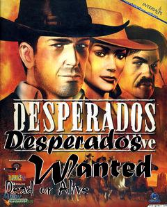 Box art for Desperados - Wanted Dead or Alive