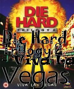 Box art for Die Hard Trilogy 2 - Viva Las Vegas