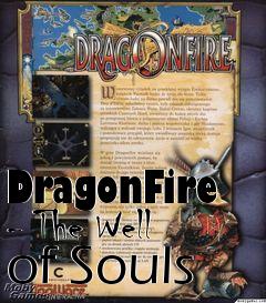 Box art for DragonFire - The Well of Souls