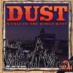 Box art for Dust - A Tale of the Wired West