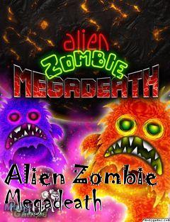 Box art for Alien Zombie Megadeath