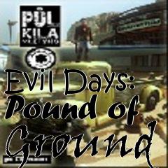 Box art for Evil Days: Pound of Ground