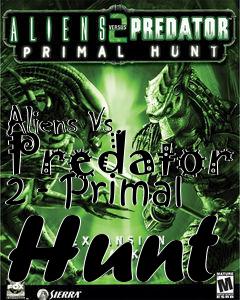 Box art for Aliens Vs. Predator 2 - Primal Hunt