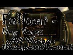 Box art for Fallout - New Vegas - All Unique Weapons Locations