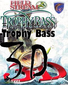 Box art for Field & Stream Trophy Bass 3D