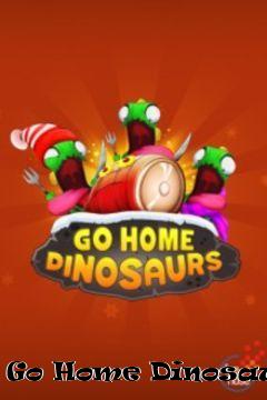 Box art for Go Home Dinosaurs!