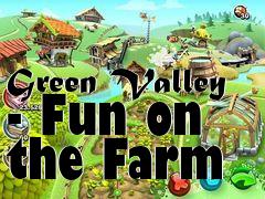 Box art for Green Valley - Fun on the Farm