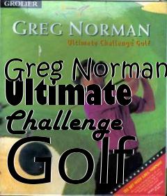 Box art for Greg Norman Ultimate Challenge Golf