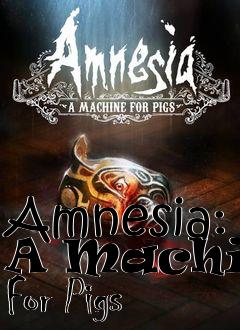 Box art for Amnesia: A Machine For Pigs