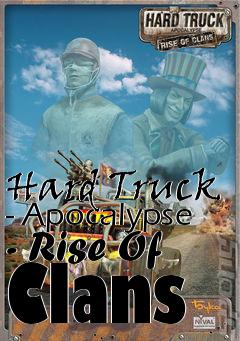 Box art for Hard Truck - Apocalypse - Rise Of Clans