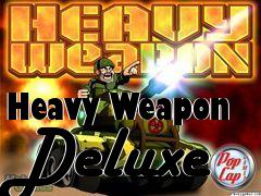 Box art for Heavy Weapon Deluxe