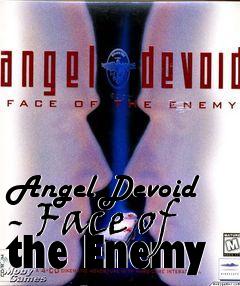 Box art for Angel Devoid - Face of the Enemy