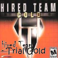 Box art for Hired Team - Trial Gold