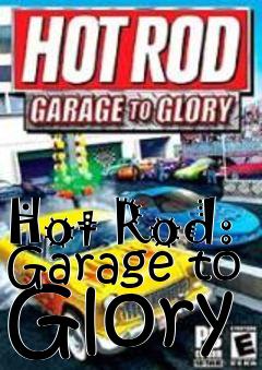 Box art for Hot Rod: Garage to Glory