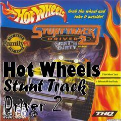 Box art for Hot Wheels Stunt Track Driver 2