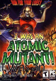 Box art for I Was an Atomic Mutant