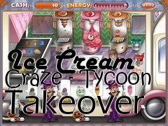 Box art for Ice Cream Craze - Tycoon Takeover