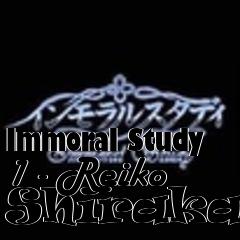 Box art for Immoral Study 1 - Reiko Shirakawa