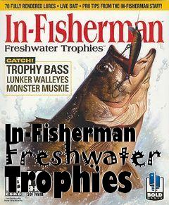 Box art for In-Fisherman Freshwater Trophies