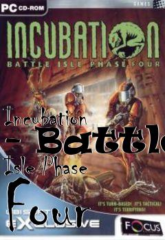 Box art for Incubation - Battle Isle Phase Four