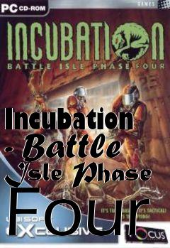 Box art for Incubation - Battle Isle Phase Four