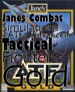 Box art for Janes Combat Simulations - ATF - Advanced Tactical Fighters Gold