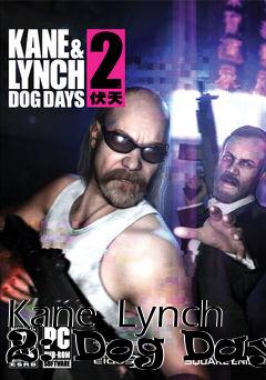 Box art for Kane  Lynch 2: Dog Days