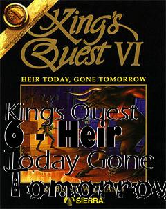 Box art for Kings Quest 6 - Heir Today Gone Tomorrow