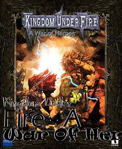 Box art for Kingdom Under Fire - A War Of Heroes