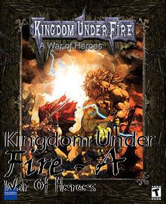 Box art for Kingdom Under Fire - A War Of Heroes