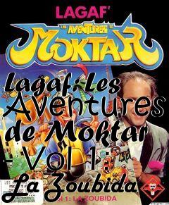 Box art for Lagaf: Les Aventures de Moktar - Vol 1: La Zoubida