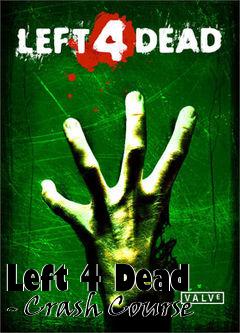 Box art for Left 4 Dead - Crash Course