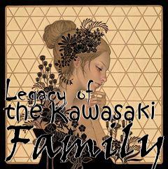 Box art for Legacy of the Kawasaki Family
