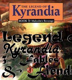 Box art for Legend of Kyrandia 3 - Fables & Fiends