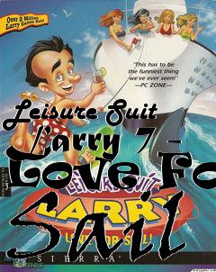 Box art for Leisure Suit Larry 7 - Love For Sail