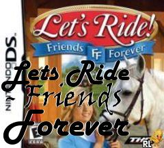Box art for Lets Ride - Friends Forever