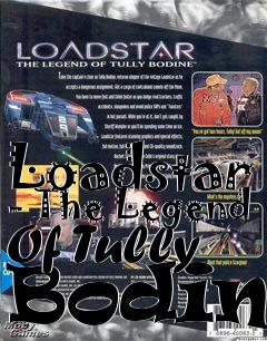 Box art for Loadstar - The Legend Of Tully Bodine