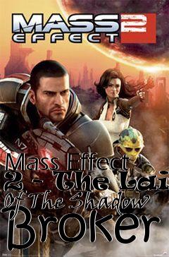 Box art for Mass Effect 2 - The Lair Of The Shadow Broker