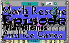 Box art for Math Rescue Episode 1 - Visit Volcanos And Ice Caves