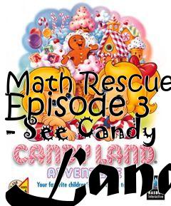 Box art for Math Rescue Episode 3 - See Candy Land