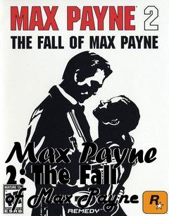 Box art for Max Payne 2: The Fall of Max Payne
