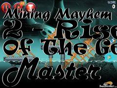 Box art for Mining Mayhem 2 - Rise Of The Gem Master