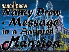 Box art for Nancy Drew - Message in a Haunted Mansion