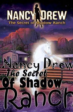 Box art for Nancy Drew - The Secret Of Shadow Ranch